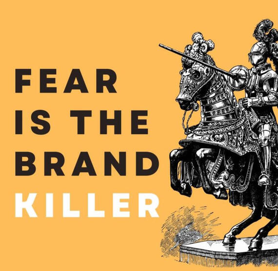 Fear is the Brand Killer